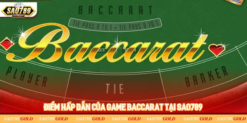 Điểm hấp dẫn của game baccarat tại Sao789 Điểm hấp dẫn của game baccarat tại Sao789