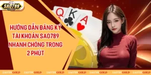 Hướng Dẫn Đăng Ký Tài Khoản Sao789 Nhanh Chóng Trong 2 Phút