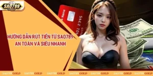 Hướng Dẫn Rút Tiền Từ Sao789 An Toàn Và Siêu Nhanh