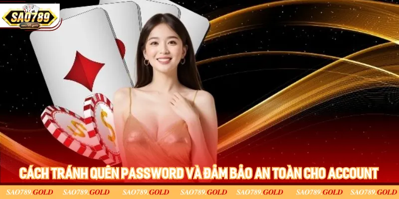 Cách tránh quên password và đảm bảo an toàn cho account Cách tránh quên password và đảm bảo an toàn cho account