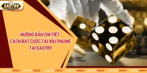 Hướng Dẫn Chi Tiết Cách Đặt Cược Tài Xỉu Online Tại SAO789