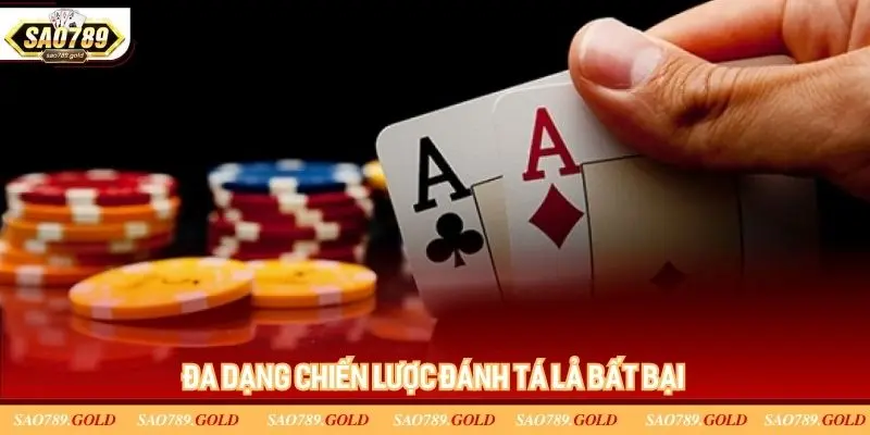 Đa dạng chiến lược đánh tá lả bất bại Đa dạng chiến lược đánh tá lả bất bại