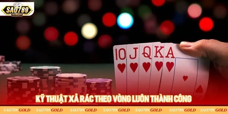 Kỹ thuật xả rác theo vòng luôn thành công Kỹ thuật xả rác theo vòng luôn thành công
